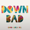 Down Bad - Good Girls Inc.