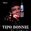 Tipo Bonnie (Explicit) - Zezz&yruy