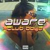AWARE CLUB BOYZ (feat. HALFAWARE) (Explicit) - Deseo&halfaware