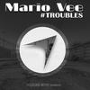 #Troubles (Radio Edit) - Mario Vee