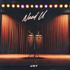 Need U (Explicit) - Jay