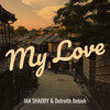 My Love (Explicit) - IAN SHADDY&Dutroith Bebish