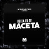 Deixa Eu Te Maceta (Explicit) - Mc Delux&MC XT Bleck&DJ Guih Da ZO