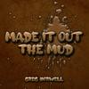 Made it Out the Mud (Explicit) - Greg Norwell