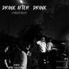 DRANK AFTER DRANK (freestyle) (Explicit) - $tacy