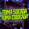 Toma Socada, Toma Colocada (Explicit) - Mc Gseis&DJ Willy&DJ Guina