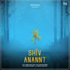 Shiv Anannt - Aaman Trikha&Vishal Joshi&Avishek Majumder