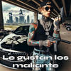 Le Gustan Los Maliante (Explicit) - Andrew Del Castillo