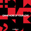 Gimme More Of Your Love - DJ Redblack