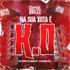 Na Sua Xota É K.O (Explicit) - DJ KELVINHO DA ZS&MC MARAKA SP&Central dos Bailes&MC CAPITAO