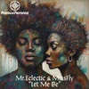 Let Me Be (Reprise) - Mr.Eclectic&MissFly