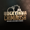 Bucetinha Criminosa (Explicit) - DJ Bokinha&MC 2Jhow&MC LD&MC GW