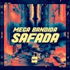 Mega Bandida Safada (Explicit) - DJ Mariachi&MC Del Piero&Mc Stornex&MC LC