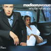 Who The Hell Are You (John Course & Andy Van Remix) - Madison Avenue