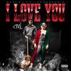 I Love You (Explicit) - CML