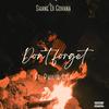 Don't Forget (feat. Philip Gift) (Explicit) - Shane Di Govana&Philip Gift