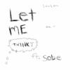 Let Me Think - lvusm&Sobe