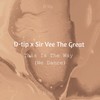 This Is The Way (We Dance) - D-tip&Sir Vee The Great