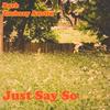 Just Say So - Zachary Austin&Barb