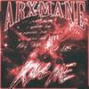 KILL ME (Explicit) - ARXMANE