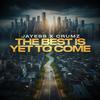 The Best Is Yet To Come - JayEss&Crumz
