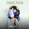 Sugar Mama (feat. Ca$,Zay Dow & Mavetana Wadi Carvela) (Explicit) - Mhumeli06&CA$&Zay Dow&Mavetana Wadi Carvela