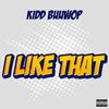 I Like That (Explicit) - Kidd Buuwop