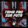 Toma Pau Sua Puta (Explicit) - DJ BM PROD&MC Soll