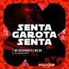 Senta Garota Senta (Explicit) - MC Neguinho R&MC BN&Dj Pikeno Mpc