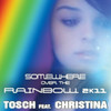 Somewhere Over The Rainbow 2K11 (feat. Christina) (Radio) - Tosch&Christina