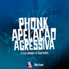 Phonk Apelação Agressiva (Explicit) - DJ Júlia Zambonin&DJ Thiago Mendes