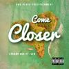 Come Closer (feat. LLO) (Explicit) - $teady Vee&llo
