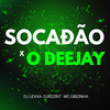 SOCADÃO X O DEEJAY (Explicit) - DJ Lexxa&DJ RDZIN7&Mc Gibizinha