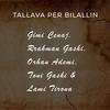 Tallava per Bilallin - Gimi Cenaj&Rrahman Gashi&Orhan Ademi&Toni Gashi&Lami Tirona