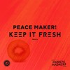 Keep It Fresh - PEACE MAKER!