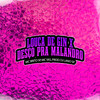 Louca de Gin X Desço Pra Malandro (Explicit) - Mc Brito SP&Mc Yas&MANSÃO SPACE FUNK