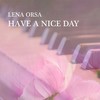 Have a Nice Day - Lena Orsa