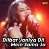 Dilbar Janiya Dil Mein Sama Ja - Neha Kakkar