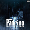 El Padrino (Explicit) - Jado Pvg&Lil Troca&Arcones