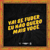 VAI SE FUDER, EU NÃO QUERO MAIS VOCÊ (Explicit) - Dj Salva&Carlin JC&MC Duduzão ZS