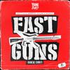 Fast Guns (Rock Core) - Fast Life&Advanced Dealer&Ellency