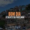 Bom Dia (O Salve e da Favelinha) (Eletrofunk) (Explicit) - DJ DL Original