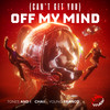 (Can’t Get You) Off My Mind - Tones And I&Young Franco&CHAII