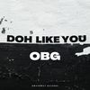Doh Like You (Explicit) - OBG