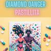Pastillita (Explicit) - Diamond Danger