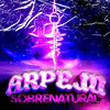 ARPEJO SOBRENATURAL (Explicit) - DJ Zatt&Mc Stornex&Mc Arthuziin