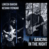 Dancing in the Night (Explicit) - Lokesh Bakshi&Keshav Iyengar