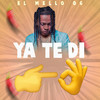 Ya Te Di - El Mello 06