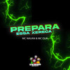 Prepara Essa Xereca (Explicit) - MC OUÁ&Mc Nauan