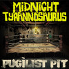 Pugilist Pit - Midnight Tyrannosaurus